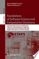 Foundations of software science and computation structures : 23rd International Conference, FOSSACS 2020, held as part of the European Joint Conferences on Theory and Practice of Software, ETAPS 2020, Dublin, Ireland, April 25-30, 2020, proceedings