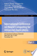 International Conference on Neural Computing for Advanced Applications : 4th International Conference, NCAA 2023, Hefei, China, July 7-9, 2023, Proceedings. Part I