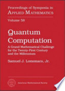Quantum computation : a grand mathematical challenge for the twenty-frist century and the millennium : American Mathematical Challenge Society, Short Course, January 17-18, 2000, Washington, DC