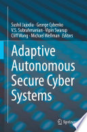 Adaptive autonomous secure cyber systems