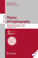 Theory of cryptography : 19th International Conference, TCC 2021, Raleigh, NC, USA, November 8-11, 2021, Proceedings. Part II