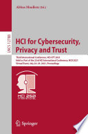 HCI for cybersecurity, privacy and trust : third International Conference, HCI-CPT 2021, held as part of the 23rd HCI International Conference, HCII 2021, Virtual event, July 24-29, 2021, Proceedings