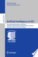 Artificial intelligence in HCI : second International Conference, AI-HCI 2021, held as part of the 23rd HCI International Conference, HCII 2021, Virtual event, July 24-29, 2021, Proceedings