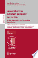 Universal access in human-computer interaction : design approaches and supporting technologies : 14th International Conference, UAHCI 2020, held as part of the 22nd HCI International Conference, HCII 2020, Copenhagen, Denmark, July 19-24, 2020, Proceedings. Part I