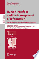 Human interface and the management of information : Information presentation and visualization : thematic area, HIMI 2021, held as part of the 23rd HCI International Conference, HCII 2021, Virtual event, July 24-29, 2021, Proceedings. Part I
