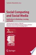 Social computing and social media : applications in marketing, learning, and health : 13th International Conference, SCSM 2021, held as part of the 23rd HCI International Conference, HCII 2021, Virtual Event, July 24-29, 2021, Proceedings. Part II