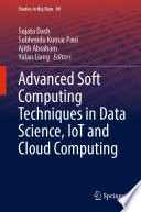 Advanced soft computing techniques in data science, IoT and cloud computing