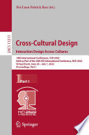 Cross-cultural design : Interaction design across cultures : 14 International Conference, CCD 2022, held as part of the 24th HCI International Conference, HCII 2022, Virtual event, June 26-July 1, 2022, proceedings. Part I