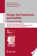 Design, user experience, and usability : UX research and design : 10th International Conference, DUXU 2021, held as part of the 23rd HCI International Conference, HCII 2021, Virtual event, July 24-29, 2021, Proceedings. Part I