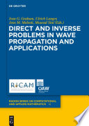 Direct and inverse problems in wave propagation and applications