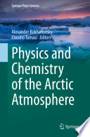 Physics and chemistry of the Arctic atmosphere