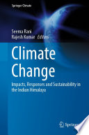 Climate change : impacts, responses and sustainability in the Indian Himalaya