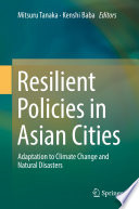 Resilient policies in Asian cities : adaptation to climate change and natural disasters