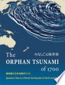 The orphan tsunami of 1700 : Japanese clues to a parent earthquake in North America