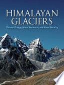 Himalayan Glaciers : Climate Change, Water Resources, and Water Security