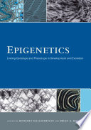 Epigenetics : Linking Genotype and Phenotype in Development and Evolution