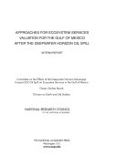 Approaches for ecosystem services valuation for the Gulf of Mexico after the Deepwater Horizon oil spill : interim report