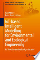 IoT-based intelligent modelling for environmental and ecological engineering : IoT next generation EcoAgro systems