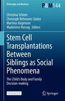 Stem cell transplantations between siblings as social phenomena : the child's body and family decision-making