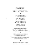 Nature illustrated : flowers, plants, and trees, 1550-1900 : from the collections of the New York Public Library