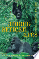 Among African apes : stories and photos from the field