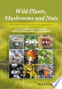 Wild plants, mushrooms and nuts : functional food properties and applications