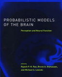 Probabilistic models of the brain : perception and neural function