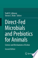Direct-fed microbials and prebiotics for animals : science and mechanisms of action