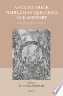 Ancient Greek medicine in questions and answers : diagnostics, didactics, dialectics