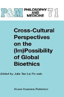 Cross-cultural perspectives on the (im) possibility of global bioethics