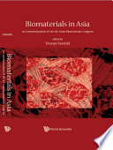 Biomaterials in Asia : in commemoration of the 1st Asian Biomaterials Congress, Tsukuba, Japan, 6-8 December 2007