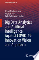 Big data analytics and artificial intelligence against COVID-19 : innovation vision and approach