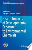 Health impacts of developmental exposure to environmental chemicals