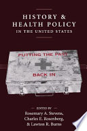 History and health policy in the United States : putting the past back in