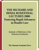 Richard and Hinda Rosenthal Lectures 2002 : Fostering Rapid Advances in Health Care