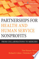 Partnerships for health and human service nonprofits : from collaborations to mergers