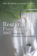 Restoring fiscal sanity 2007 : the health spending challenge