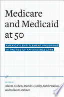 Medicare and Medicaid at 50 : America's entitlement programs in the age of affordable care