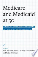 Medicare and Medicaid at 50 : America's entitlement programs in the age of affordable care /