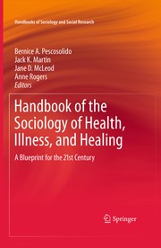 Handbook of the sociology of health, illness, and healing : a blueprint for the 21st Century
