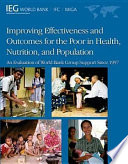 Improving effectiveness and outcomes for the poor in health, nutrition, and population : an evaluation of World Bank Group support since 1997.