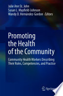 Promoting the health of the community : community health workers describing their roles, competencies, and practice