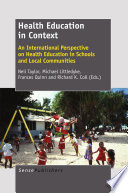 Health education in context : an international perspective on health education in schools and local communities