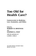 Too old for health care? : controversies in medicine, law, economics, and ethics