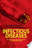 The global threat of new and reemerging infectious diseases : reconciling U.S. national security and public health policy