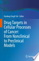 Drug targets in cellular processes of cancer : from nonclinical to preclinical models