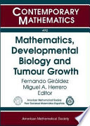 Mathematics, developmental biology and tumour growth : UIMP-RSME Lluis A. Santaló Summer School, September 11-15, 2006, Universidad Internacional Menéndez Pelayo, Santander, Spain