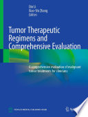 Tumor therapeutic regimens and comprehensive evaluation : a comprehensive evaluation of malignant tumor treatments for clinicians