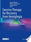 Exercise therapy for recovery from hemiplegia theory and practice of repetitive facilitative exercise