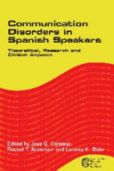 Communication disorders in Spanish speakers : theoretical, research and clinical aspects